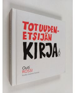 Kirjailijan Outi Rossi käytetty kirja Totuudenetsijän kirja