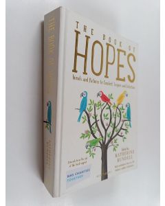 Kirjailijan Katherine Rundell käytetty kirja The book of hopes words and pictures to comfort, inspire and entertain