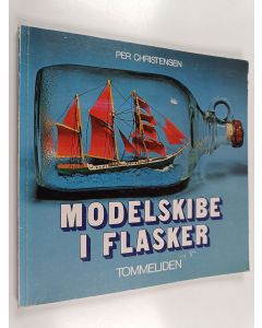 Kirjailijan Per Christensen käytetty kirja Modelskibe i flasker