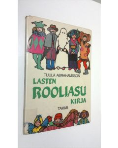 Kirjailijan Tuula Abrahamsson käytetty kirja Lasten rooliasukirja