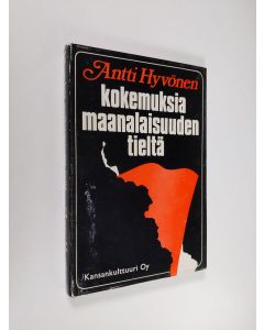 Kirjailijan Antti Hyvönen käytetty kirja Kokemuksia maanalaisuuden tieltä