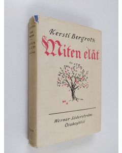 Kirjailijan Kersti Bergroth käytetty kirja Miten elät? : 104 omaa sisintä ajatustasi
