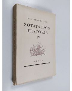 Kirjailijan J. O. Hannula käytetty kirja Sotataidon historia 4 ; Lineaaritaktiikan aikakaudesta ensimmäiseen mailmansotaan 4