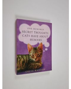 Kirjailijan Celia Haddon käytetty kirja One Hundred Secret Thoughts Cats Have about Humans