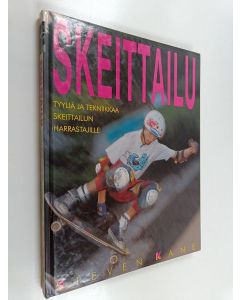 Kirjailijan Steven Kane käytetty kirja Skeittailu : tyyliä ja tekniikkaa skeittailun harrastajille