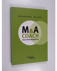 Kirjailijan Kaija Katariina Erkkilä käytetty kirja M&A coach : value from integration - Value from integration - M & A coach