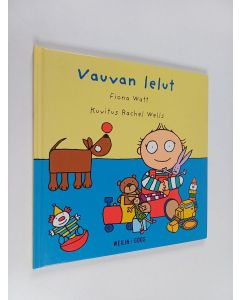 Kirjailijan Fiona Watt & Rachel Wells käytetty kirja Vauvan lelut