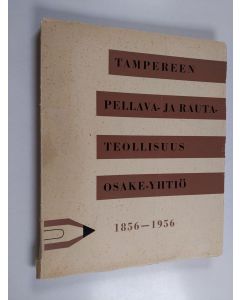 Kirjailijan Runar Urbans käytetty kirja Tampereen pellava- ja rauta-teollisuus osake-yhtiö 1856-1956