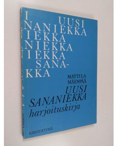 Kirjailijan Pekka Mattila käytetty kirja Uusi sananiekka Harjoituskirja : oikeinkirjoitus- ja välimerkkiharjoituksia, oikeakielisyysharjoituksia, perustelutekniikkaa
