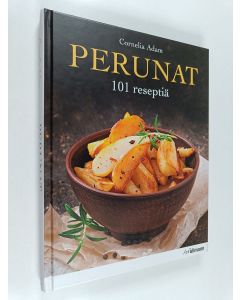 Kirjailijan Cornelia Adam käytetty kirja Perunat : 101 reseptiä