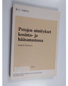 Kirjailijan Ruben Erik Nirvi käytetty kirja Petojen nimitykset kosinta- ja hääsanastossa (lukematon)
