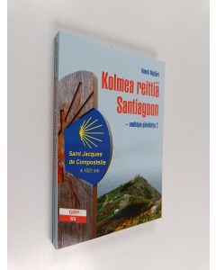 Kirjailijan Anneli Mylläri käytetty kirja Kolmea reittiä Santiagoon : vaeltajan päiväkirja 2