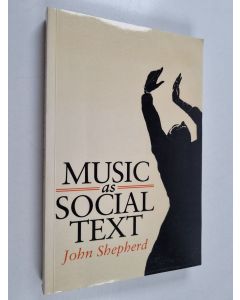Kirjailijan John Shepherd käytetty kirja Music as social text