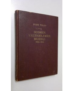 Kirjailijan Jussi Teljo käytetty kirja Suomen valtioelämän murros 1905-1908 : perustuslaillinen senaatti - viimeiset säätyvaltiopäivät - ensimmäinen eduskunta