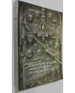 Kirjailijan Mikko Reijonen käytetty kirja Uskonnonvapauden toteuttaminen Suomessa 1917-1922