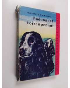 Kirjailijan Betty Cavanna käytetty kirja Kadonneet koiranpennut