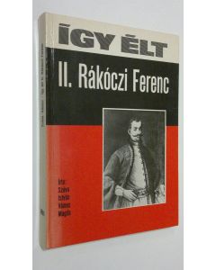 Kirjailijan Szava Istvan-Vamos Magda käytetty kirja Igy elt II. Rakoczi Ferenc