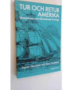Kirjailijan Ingvar Hnericson käytetty kirja Tur och retur Amerika : Utvandrare som förändrade Sverige