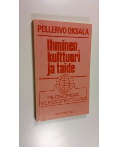 Kirjailijan Pellervo Oksala käytetty kirja Ihminen, kulttuuri ja taide