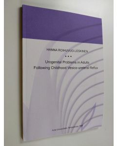 Kirjailijan Hanna Roihuvuo-Leskinen käytetty kirja Urogenital Problems in Adults Following Childhood Vesico-ureteral Reflux