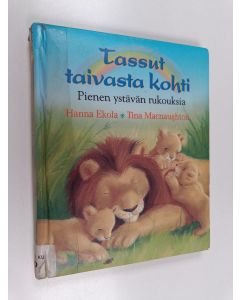 Kirjailijan Hanna Ekola käytetty kirja Tassut taivasta kohti : pienen ystävän rukouksia