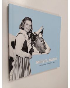 käytetty kirja Muista maito : Maito ja terveys vuosina 1958-2008
