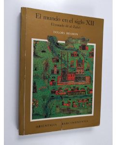Kirjailijan Dolors Bramon käytetty kirja El mundo en el siglo XII : El Tratado de al-Zuhri