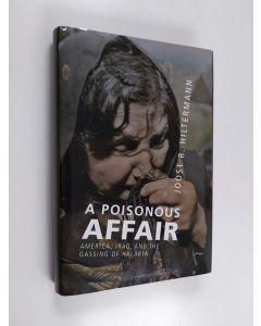 Kirjailijan Joost R. Hiltermann käytetty kirja A Poisonous Affair - America, Iraq, and the Gassing of Halabja