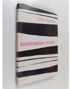 Kirjailijan Erik Ewalds käytetty kirja Tuntematon minä