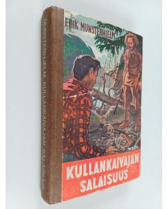 Kirjailijan Erik Munsterhjelm käytetty kirja Kullankaivajan salaisuus : seikkailukertomus nuorisolle