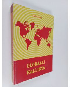 Kirjailijan Juho Saari käytetty kirja Globaali hallinta : historiallinen tutkimus globalisaation tulevaisuudesta