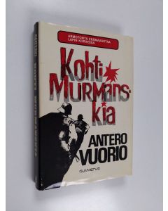 Kirjailijan Antero Vuorio käytetty kirja Kohti Murmanskia