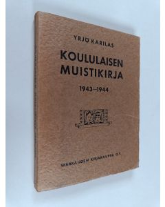 Kirjailijan Yrjö Karilas käytetty kirja Koululaisen muistikirja 1943-1944