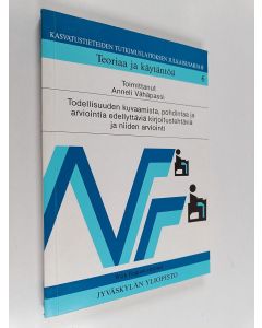 käytetty kirja Todellisuuden kuvaamista, pohdintaa ja arviointia edellyttäviä kirjoitustehtäviä ja niiden arviointi = Constructing and evaluating narrative, persuasive and reflective writing tasks and texts