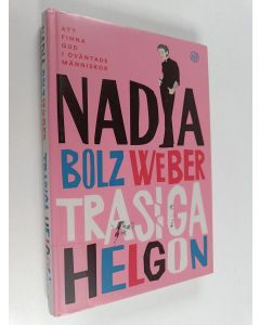 Kirjailijan Nadia Bolz Weber käytetty kirja Trasiga helgon : att finna Gud i oväntade människor