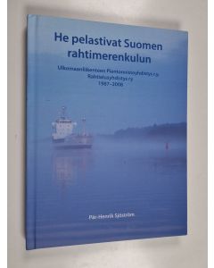 Kirjailijan Pär-Henrik Sjöström käytetty kirja He pelastivat Suomen rahtimerenkulun : Ulkomaanliikenteen Pientonnistoyhdistys, Rahtialusyhdistys 1987-2008
