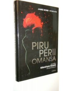 Kirjailijan Sebastian Faulks uusi kirja Piru perii omansa : James Bond -romaani (UUSI)