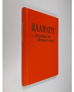 käytetty kirja Raamattu, Jumalan vai ihmisen sana?