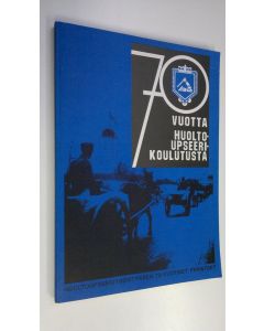 käytetty kirja 70 vuotta huoltoupseerikoulutusta : Huoltoupseeriyhdistyksen 70-vuotiset perinteet