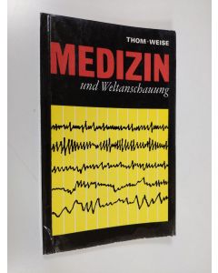Kirjailijan Archim Thom & Klaus Weies käytetty kirja Medizin und Weltanschauung