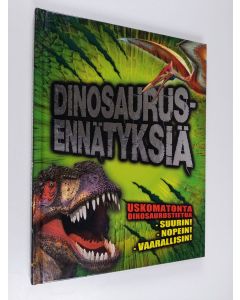 Kirjailijan Darren Naish käytetty kirja Dinosaurusennätyksiä : uskomatonta dinosaurustietoa - suurin! nopein! vaarallisin!