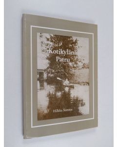 Kirjailijan Hilkka Summa käytetty kirja Kotikylänä Patru