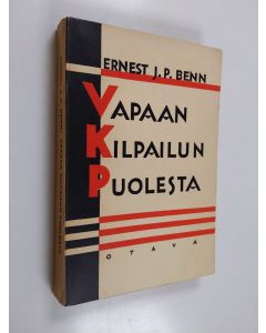 Kirjailijan Ernest J. P. Benn käytetty kirja Vapaan kilpailun puolesta