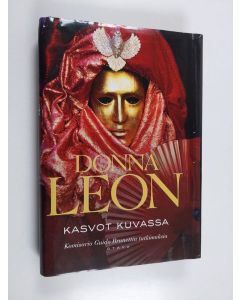 Kirjailijan Donna Leon käytetty kirja Kasvot kuvassa : komisario Guido Brunettin tutkimuksia