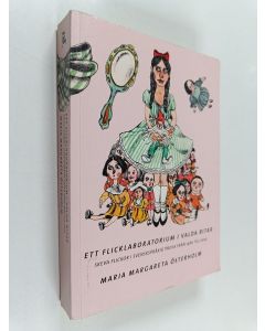 Kirjailijan Maria Margareta Österholm käytetty kirja Ett Flickaboratorium i valda bitar - Skeva flickor i svenskspråkig prosa från 1980 till 2005