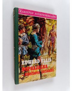 Kirjailijan Edward S Ellis käytetty kirja Nopsajalka -vaeltava intiaani