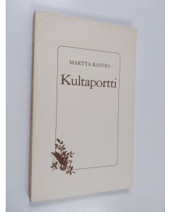 Kirjailijan Martta Raivio käytetty kirja Kultaportti