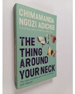 Kirjailijan Chimamanda Ngozi Adichie käytetty kirja The thing around your neck