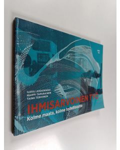 Kirjailijan Ilkka Lehdonmäki käytetty kirja Ihmisarvoinen työ : kolme maata, kolme todellisuutta