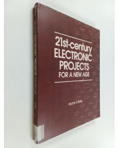 Kirjailijan Delton T. Horn käytetty kirja 21st-century Electronic Projects for a New Age